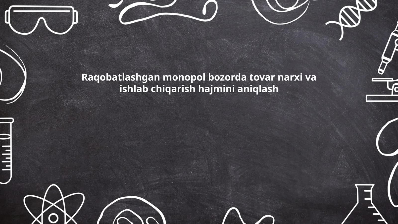 Raqobatlashgan monopol bozorda tovar narxi va ishlab chiqarish hajmini aniqlash