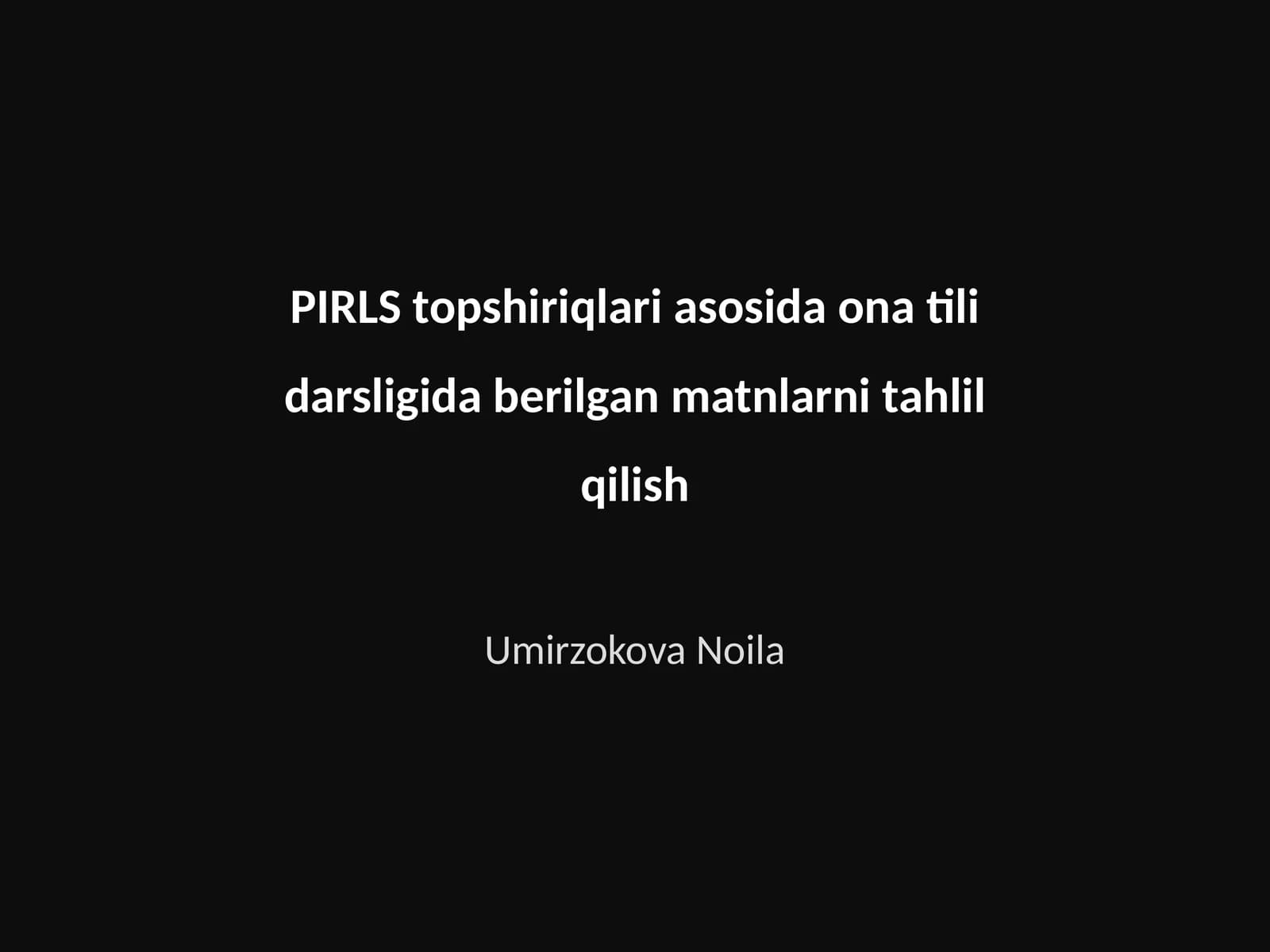 PIRLS topshiriqlari asosida ona tili darsligida berilgan matnlarni tahlil qilish