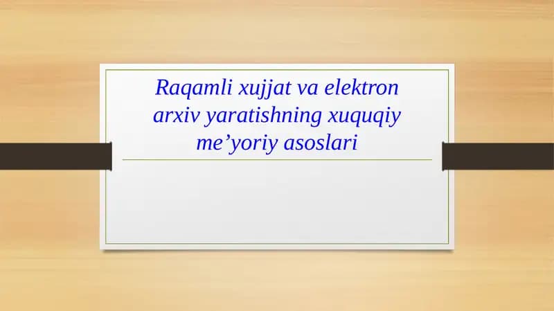 Raqamli xujjat va elektron arxiv yaratishning xuquqiy-me'yoriya asoslari
