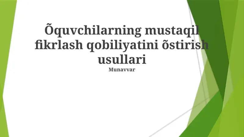 Õquvchilarning mustaqil fikrlash qobiliyatini õstirish usullari
