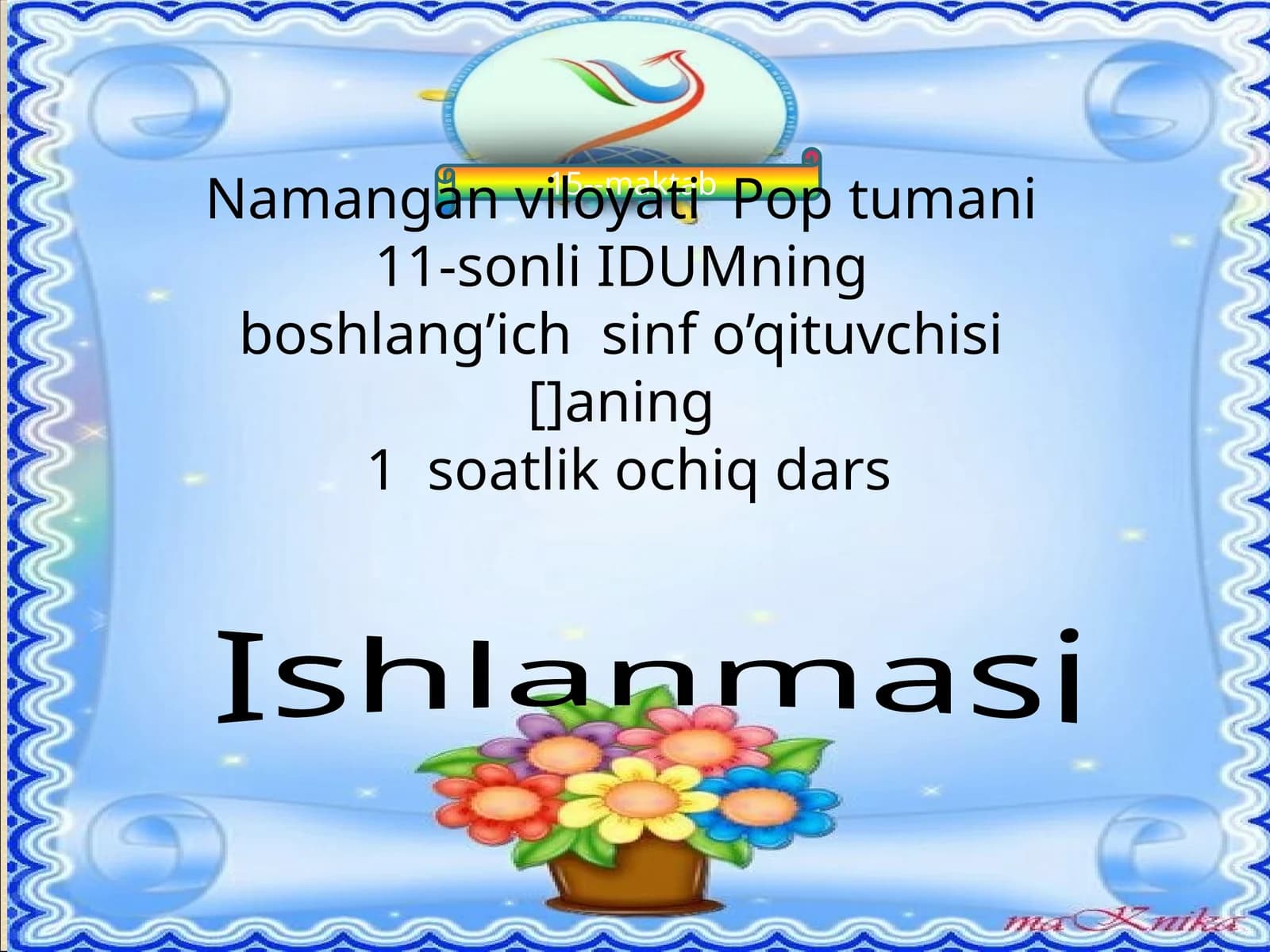 15--maktab, 11-sonli IDUMning boshlang’ich sinf o’qituvchisi[]aning