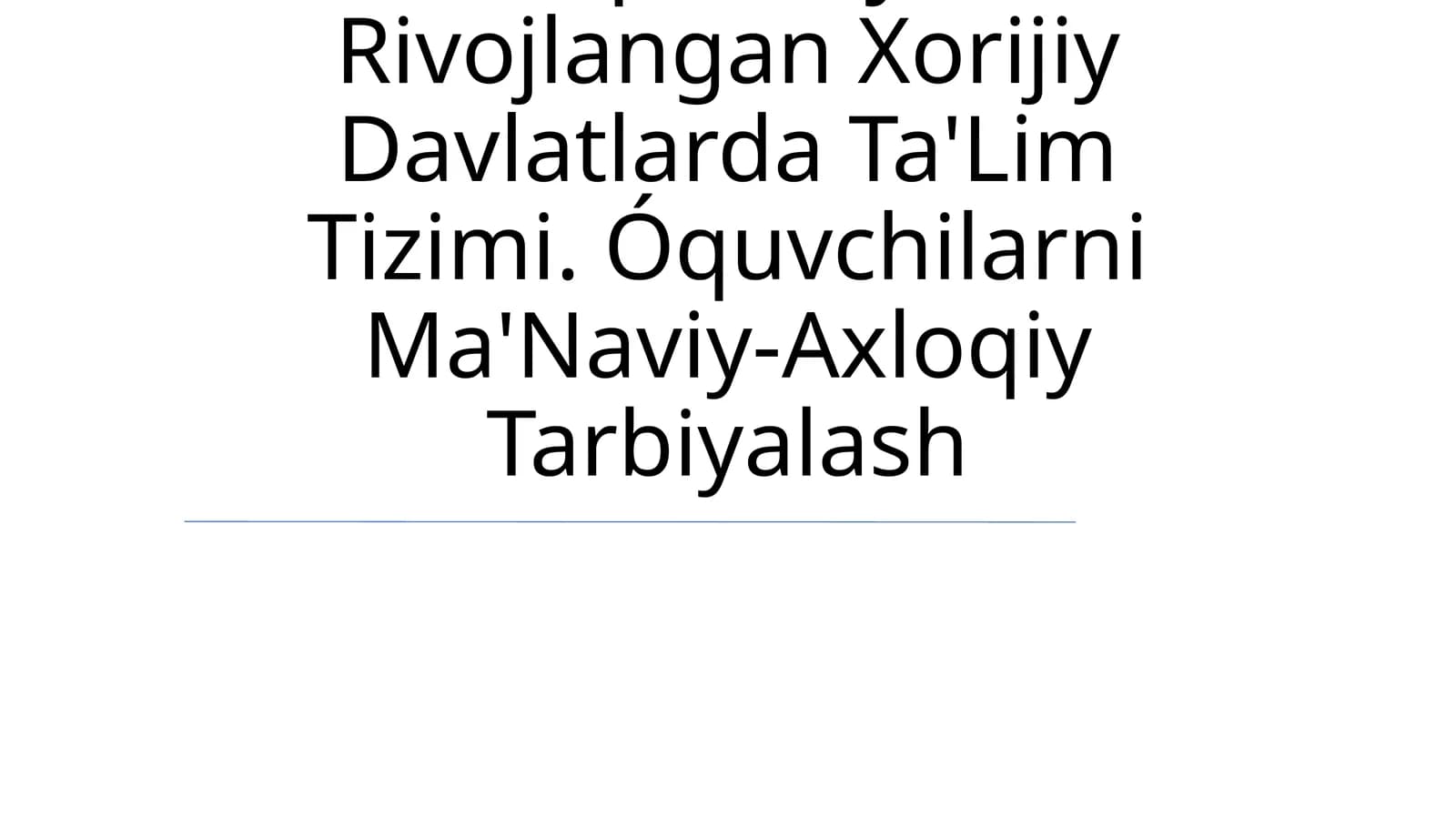 Iqtisodiy Rivojlangan Xorijiy Davlatlarda Ta'Lim Tizimi. Óquvchilarni Ma'Naviy-Axloqiy Tarbiyalash