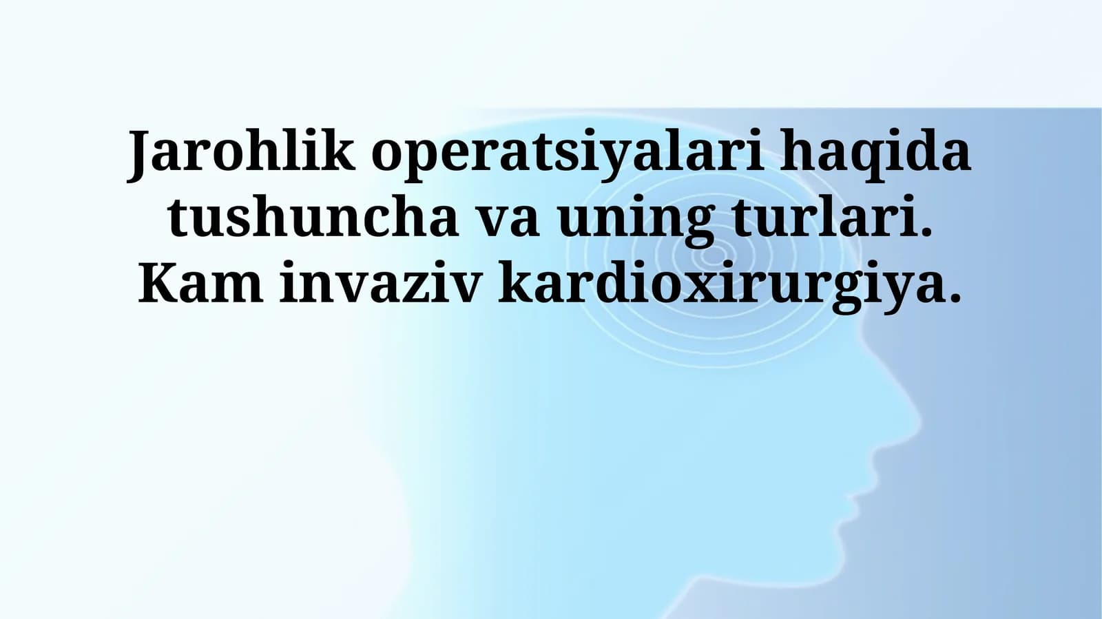 Jarohlik operatsiyalari haqida tushuncha va uning turlari. Kam invaziv kardioxirurgiya