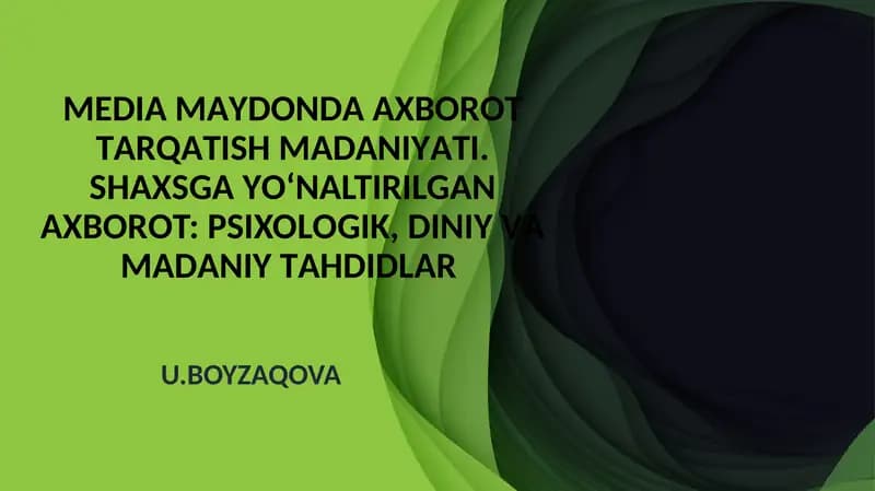 МЕDIАMАYDОNDА АХBОRОT TАRQАTISH MАDАNIYАTI.SHАХSGАYО‘NАLTIRILGАNАХBОRОT:РSIХОLОGIK, DINIY VАMАDАNIY TАHDIDLАR U.BOYZAQOVA
