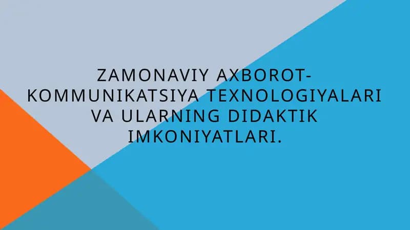 Zamonaviy axborot-kommunikatsiya texnologiyalari va ularning didaktik imkoniyatlari
