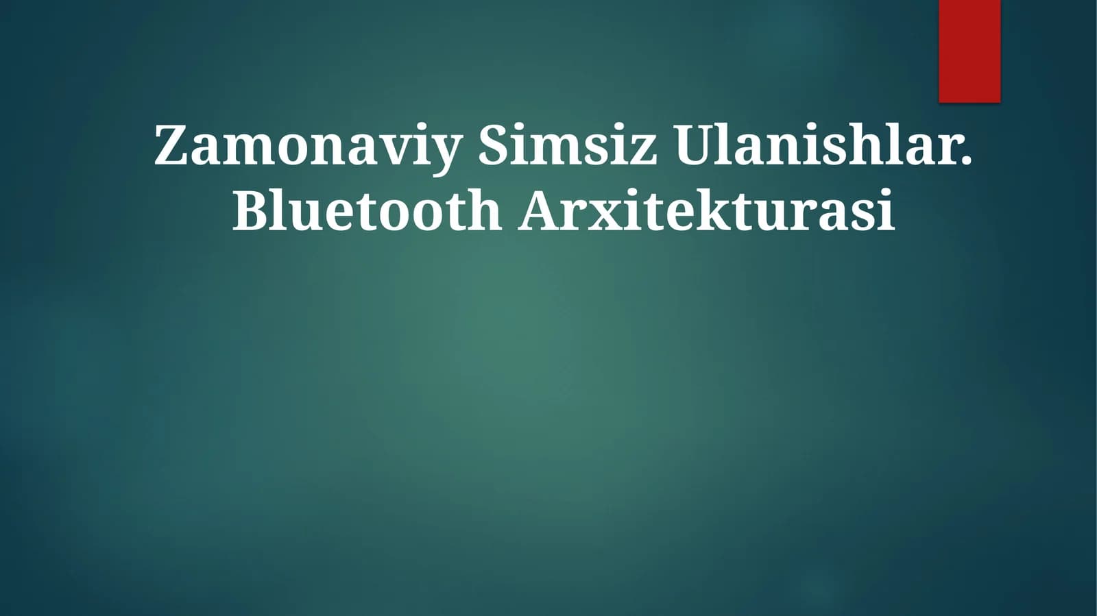 Zamonaviy Simsiz Ulanishlar. BluetoothArxitekturasi