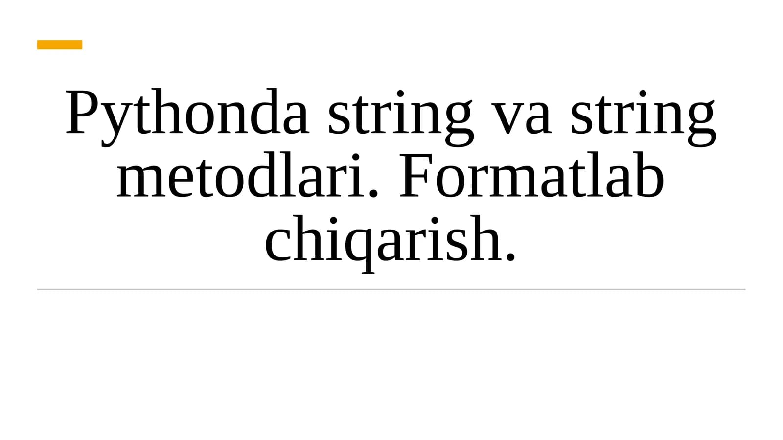 Pythonda string va string metodlari. Formatlab chiqarish