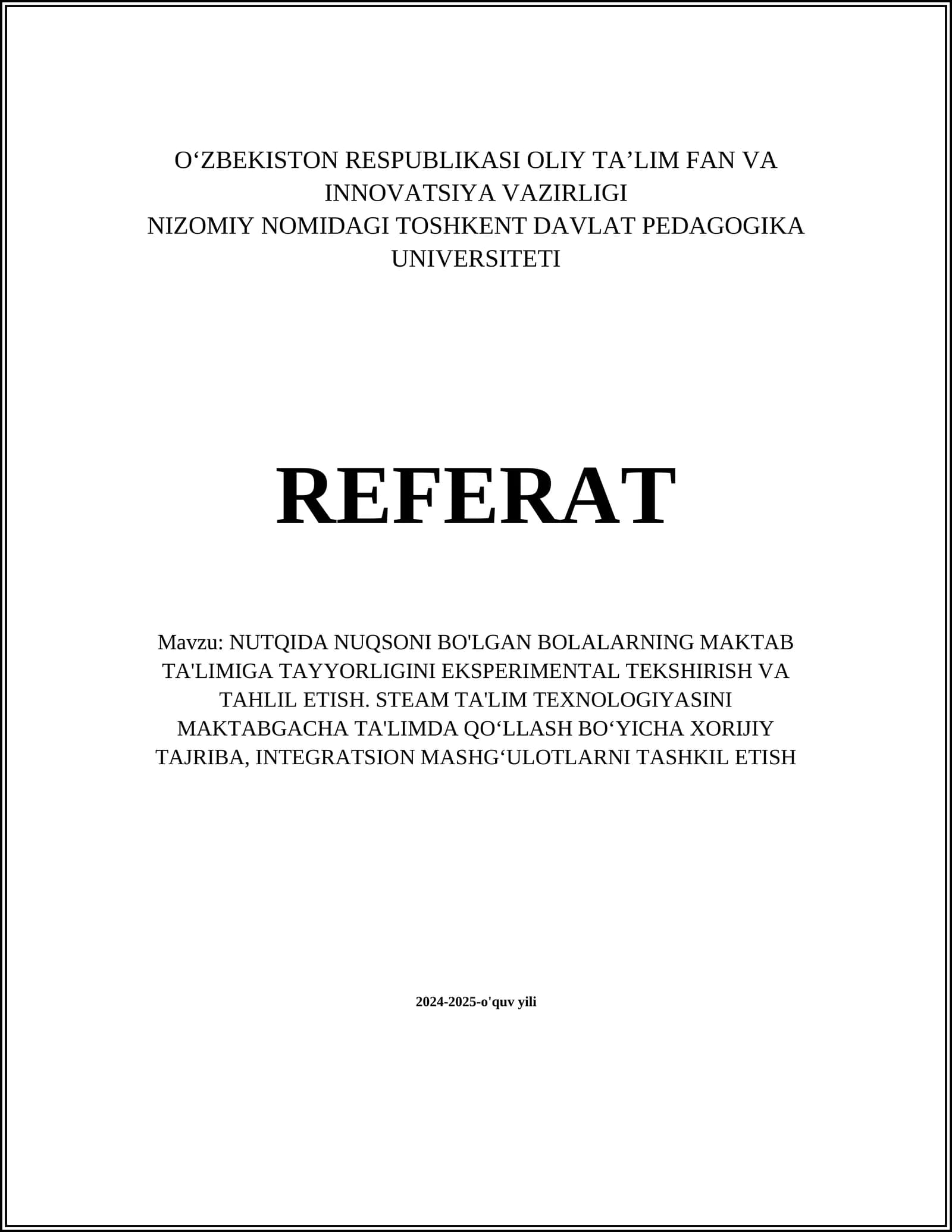 NUTQIDA NUQSONI BO'LGAN BOLALARNING MAKTAB TA'LIMIGA TAYYORLIGINI EKSPERIMENTAL TEKSHIRISH VA TAHLIL ETISH. STEAM TA'LIM TEXNOLOGIYASINI MAKTABGACHA TA'LIMDA QO‘LLASH BO‘YICHA XORIJIY TAJRIBA, INTEGRATSION MASHG‘ULOTLARNI TASHKIL ETISH