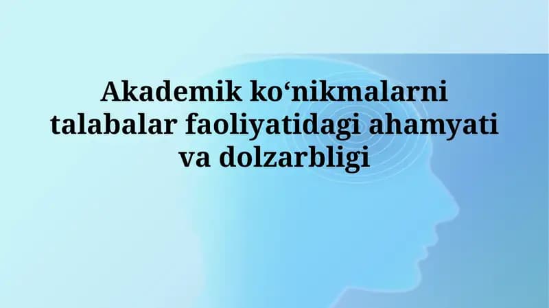 Akademik koʻnikmalarni talabalar faoliyatidagi ahamyativadolzarbligi