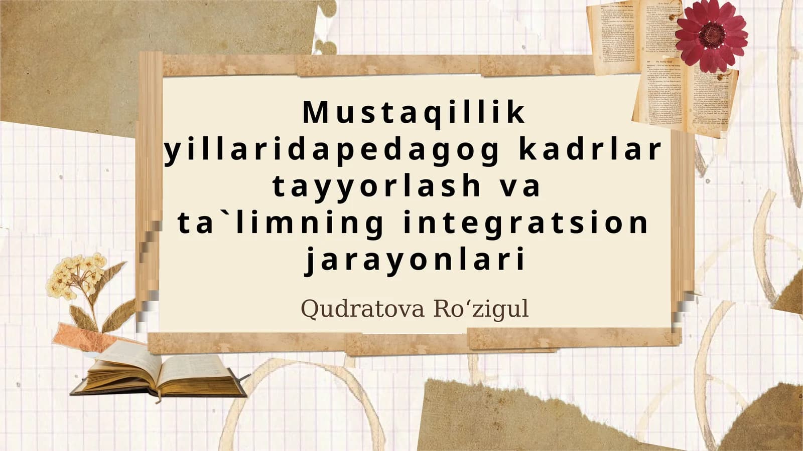 Mustaqillik yillari dapedagog kadrlar tayyorlash va ta'limning integratsion jarayonlari