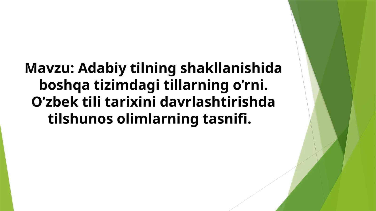 Adabiy tilning shakllanishida boshqa tizimdagi tillarning o’rni. O’zbek tili tarixini davrlashtirishda tilshunos olimlarning tasnifi.