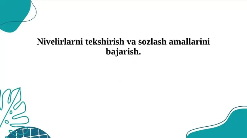 Nivelirlarni tekshirish va sozlash amallarini bajarish.