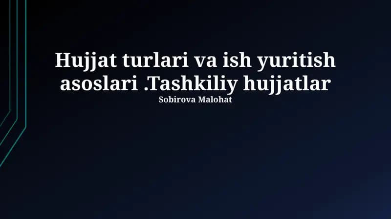 Hujjat turlari va ish yuritish asoslari.Tashkiliy hujjatlar