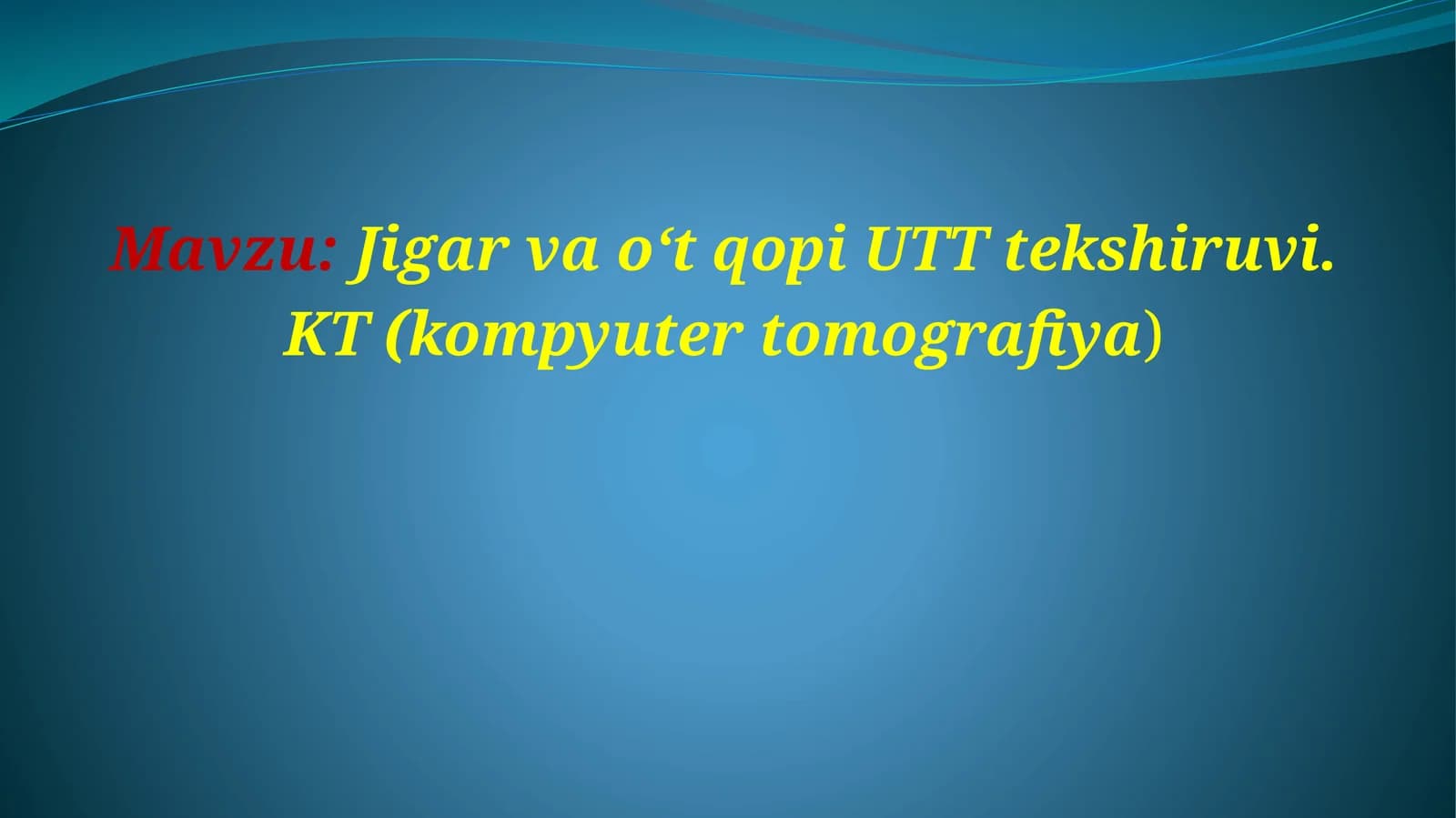 Jigar va o‘t qopi UTT tekshiruvi. KT (kompyutertomografiya)