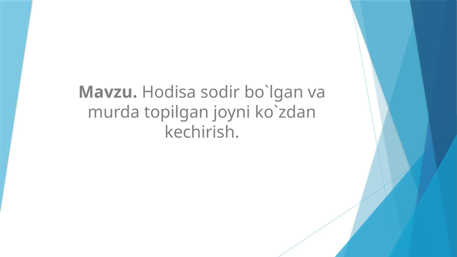 Hodisa sodir bo`lgan va murda topilgan joyni ko`zdan kechirish.
