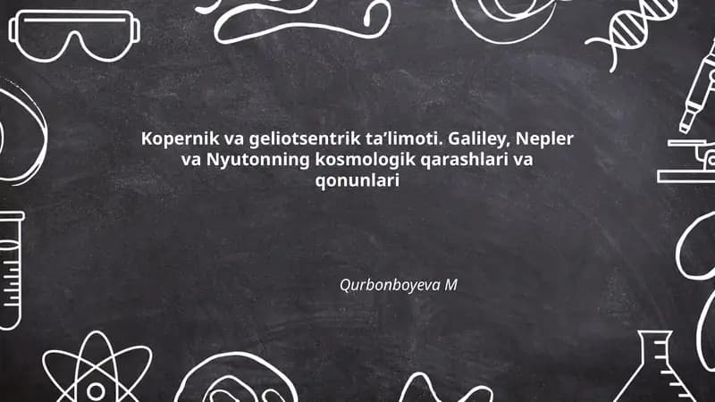 Kopernik va geliotsentrik taʼlimoti. Galiley, Nepler va Nyutonning kosmologik qarashlari va qonunlari