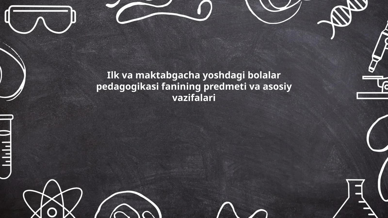 Ilk va maktabgacha yoshdagi bolalar pedagogikasi fanining predmeti va asosiy vazifalari