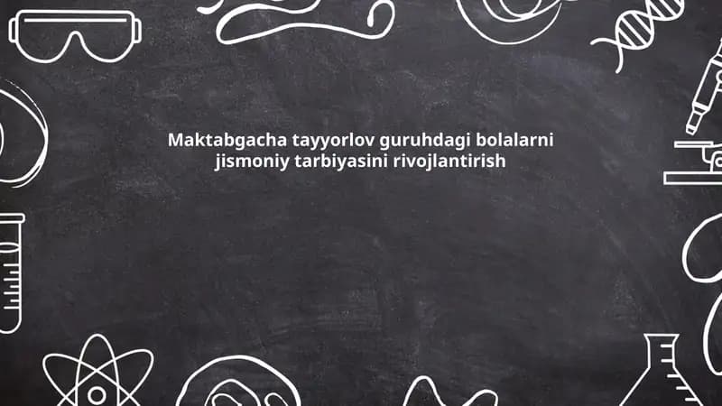 Maktabgacha tayyorlov guruhdagi bolalarni jismoniy tarbiyasini rivojlantirish