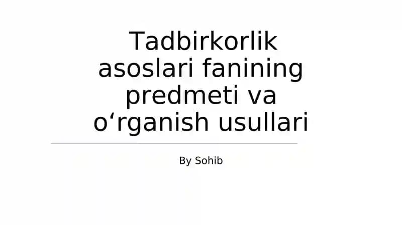 Tadbirkorlik asoslari fanining predmeti va o'rganish usullari
