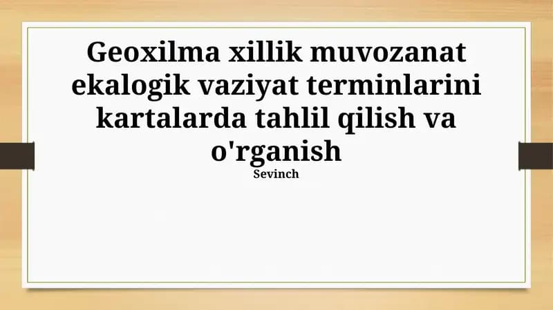 Geoxilma xillik muvozanat ekalogik vaziyat terminlarini kartalarda tahlil qilish va o'rganish