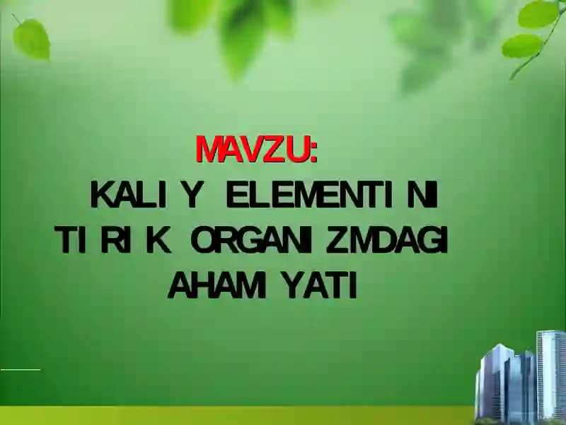 Kaliy elementini tirik organizimdagi ahamiyati