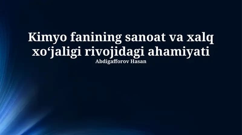 Kimyo fanining sanoat va xalq xoʻjaligi rivojidagi ahamiyati