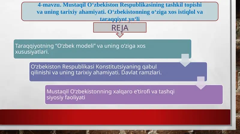 Mustaqil O‘zbеkiston Rеspublikasining tashkil topishi va uning tarixiy ahamiyati. O‘zbekistonning o‘ziga xos istiqlol va taraqqiyot yo‘li