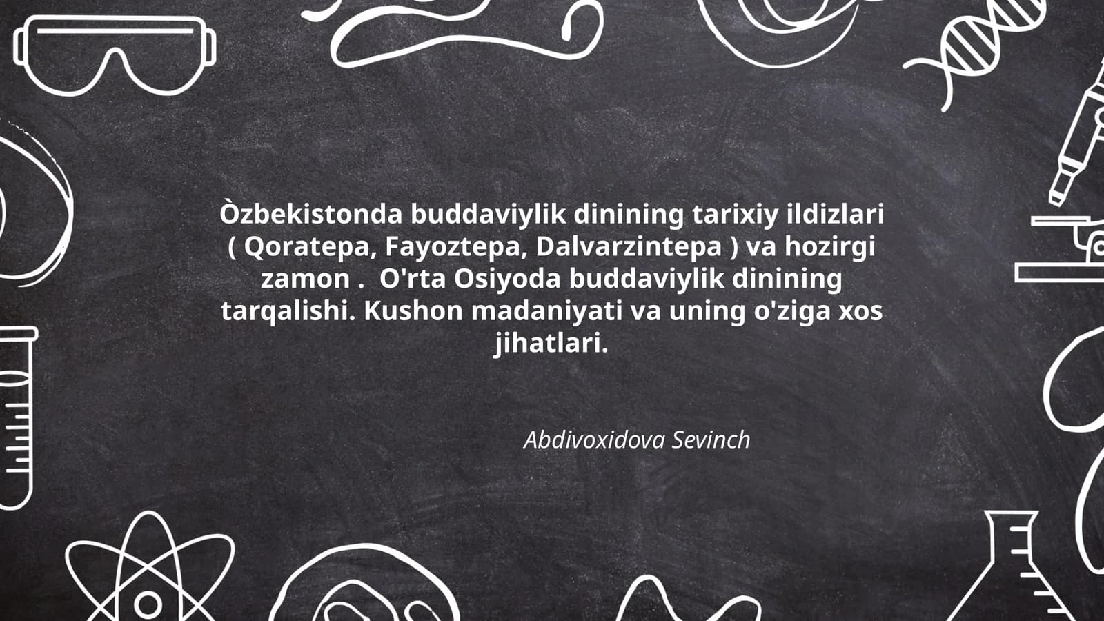 Òzbekistonda buddaviylik dinining tarixiy ildizlari ( Qoratepa, Fayoztepa, Dalvarzintepa ) va hozirgi zamon