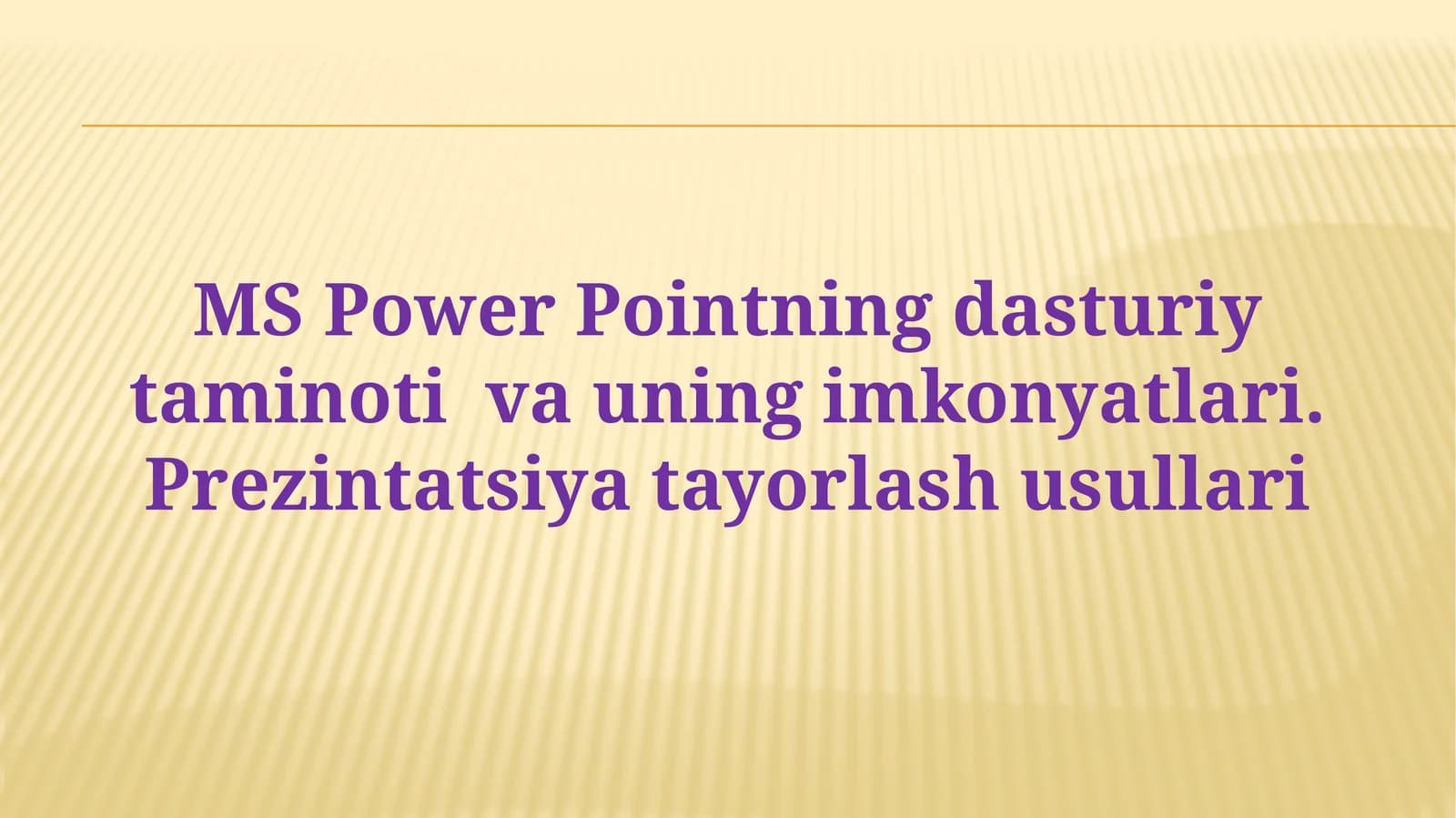 MS Power Pointning dasturiy taminoti va uning imkonyatlari. Prezintatsiya tayorlash usullari