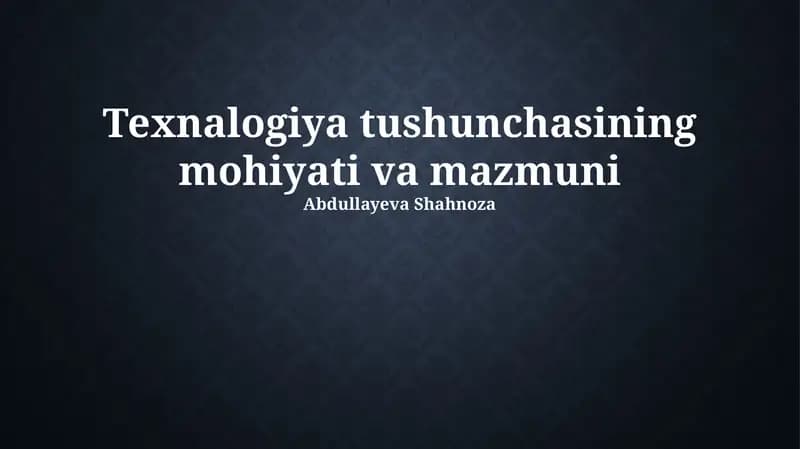 Texnologiya tushunchasining mohiyati va mazmuni