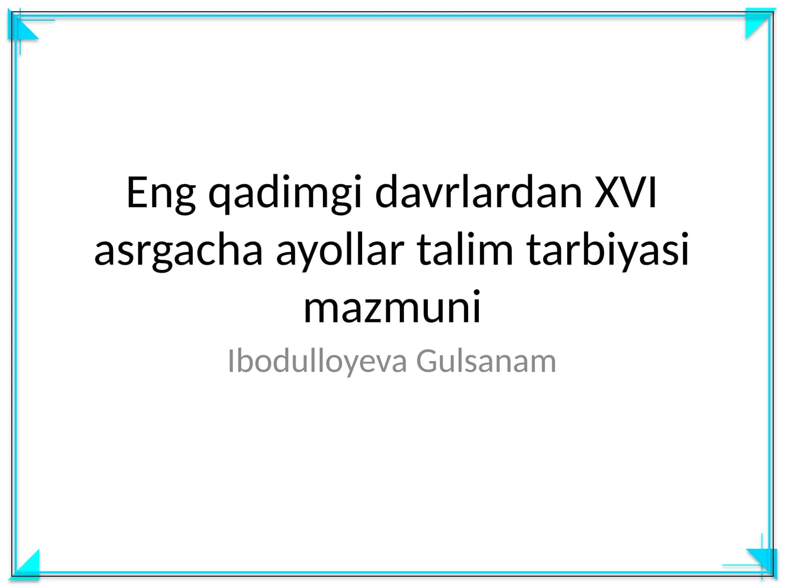 Eng qadimgi davrlardan XVI asrgacha ayollar talim tarbiyasi mazmuni
