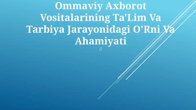 Ommaviy Axborot Vositalarining Ta'lim Va Tarbiya Jarayonidagi O'Rni Va Ahamiyati