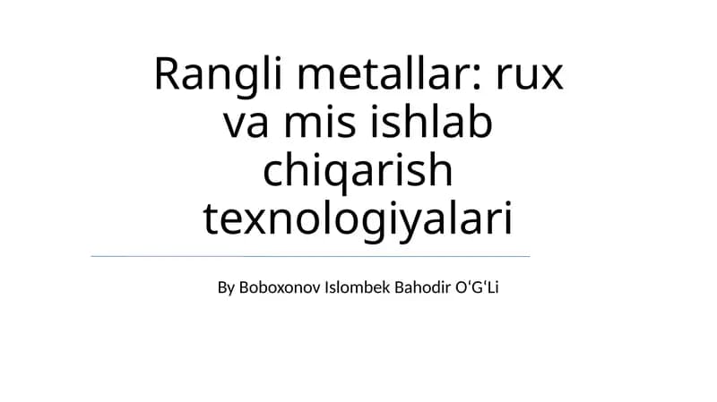 Rangli metallar: rux va mis ishlab chiqarish texnologiyalari
