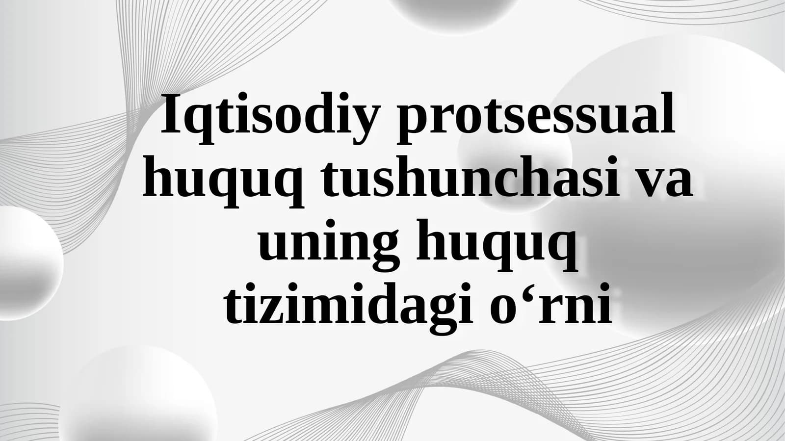 Iqtisodiy protsessual huquq tushunchasi va uning huquq tizimidagi o‘rni