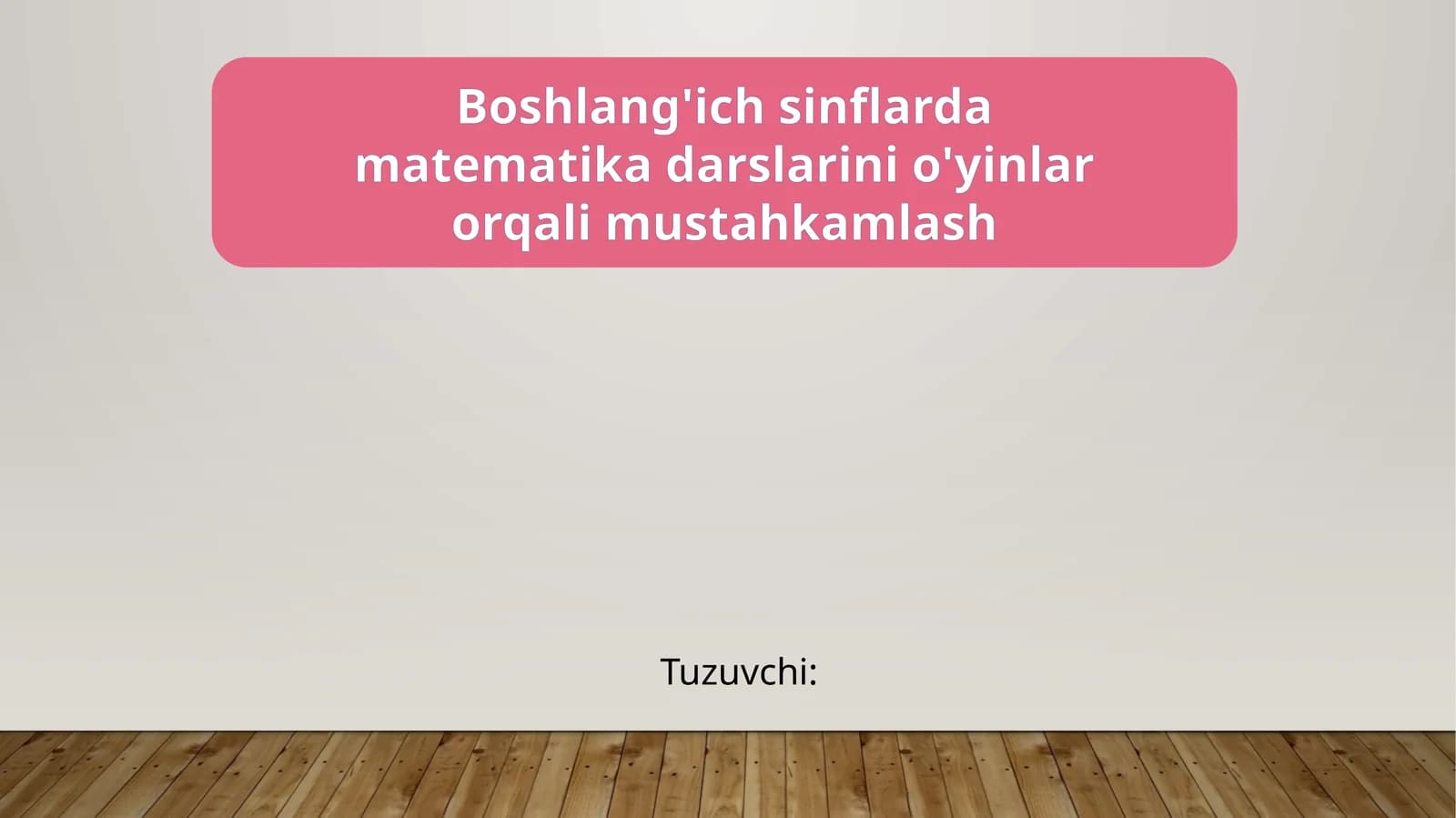 Boshlang'ich sinflarda matematika o'yinlari