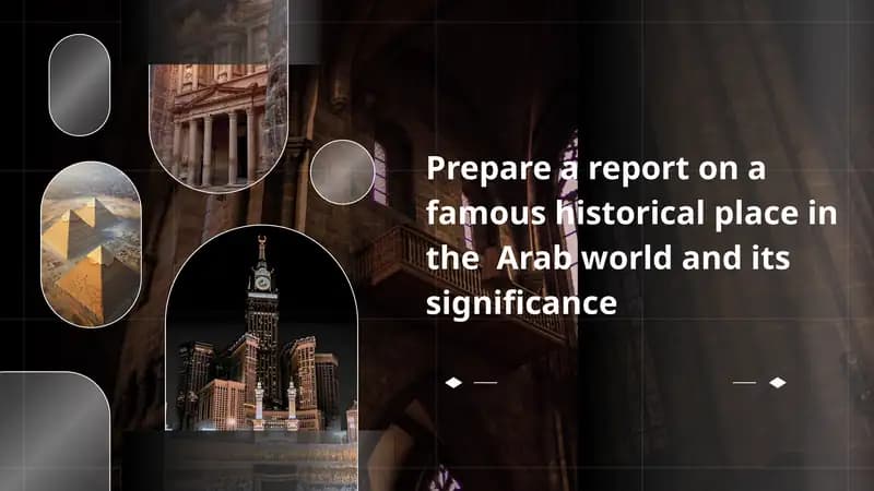 Prepare a report on a famous historical place in the  Arab world and its significance