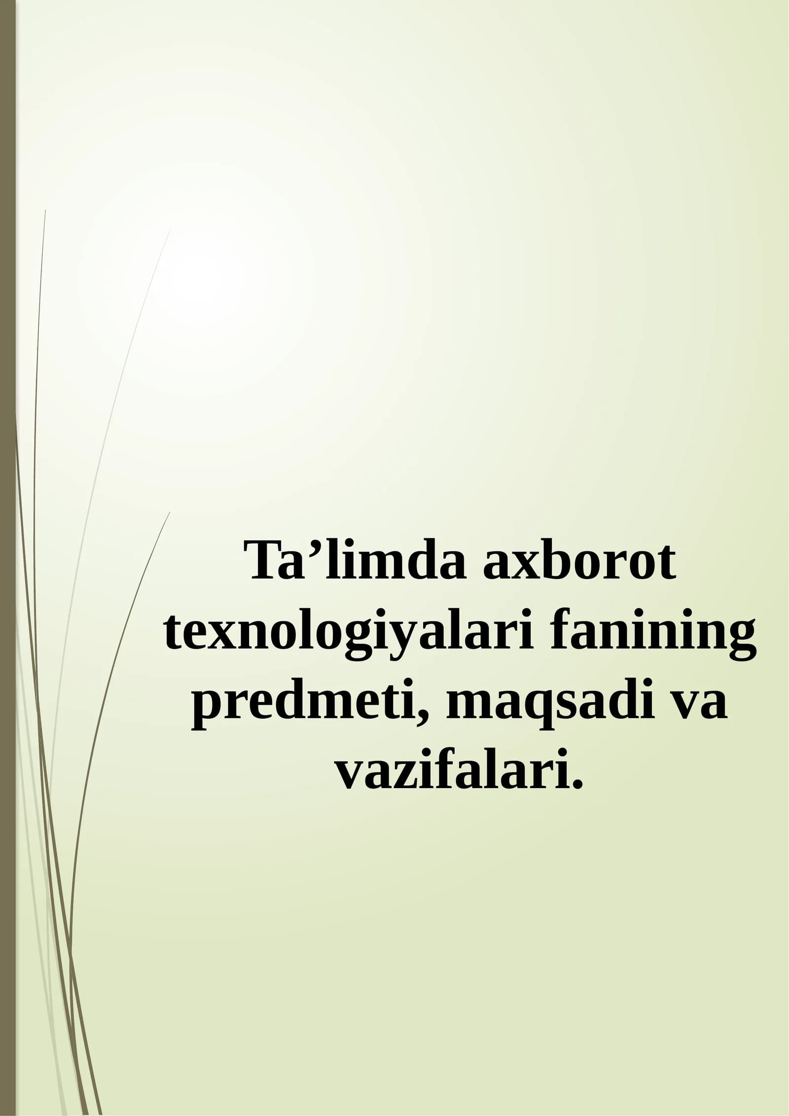 Ta’limda axborot texnologiyalari fanining predmeti, maqsadi va vazifalari