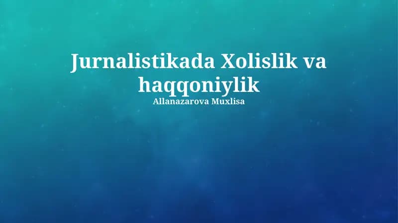 Jurnalistikada Xolislik va haqqoniylik