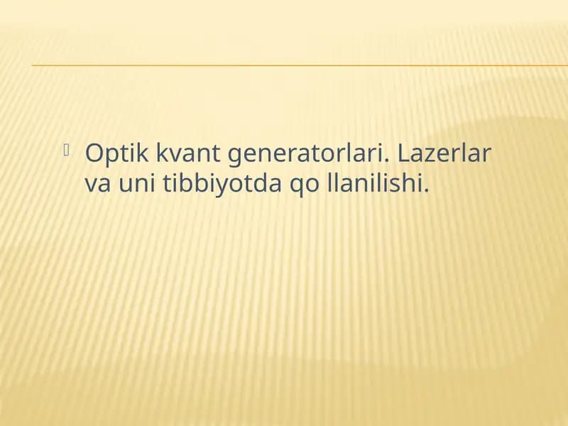 Optik kvant generatorlari. Lazerlar va uni tibbiyotda qo llanilishi.