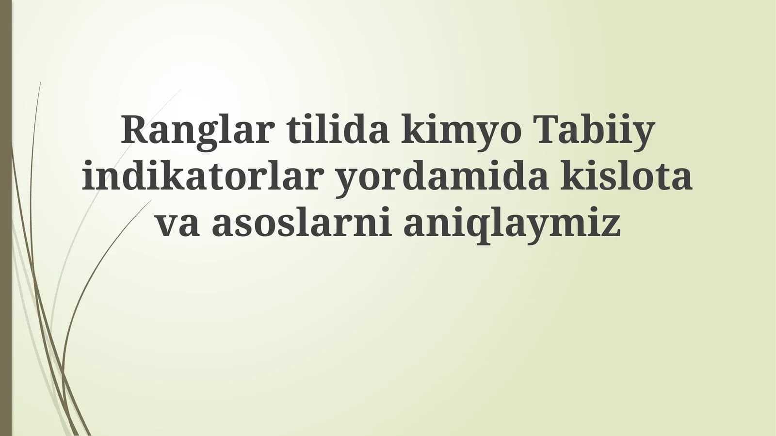 Kislotalar, Asoslar va Tabiiy Indikatorlarga Umumiy Nazar