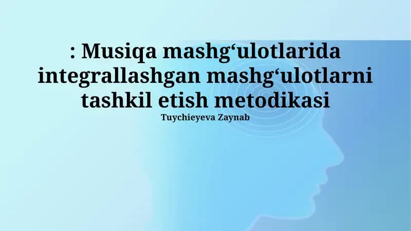 Musiqa mashg‘ulotlarida integrallashgan mashg‘ulotlarni tashkil etish metodikasi