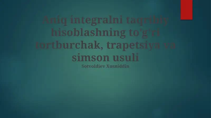 Aniq integralni taqribiy hisoblashning to'g'ri tortburchak, trapetsiya va simson usuli