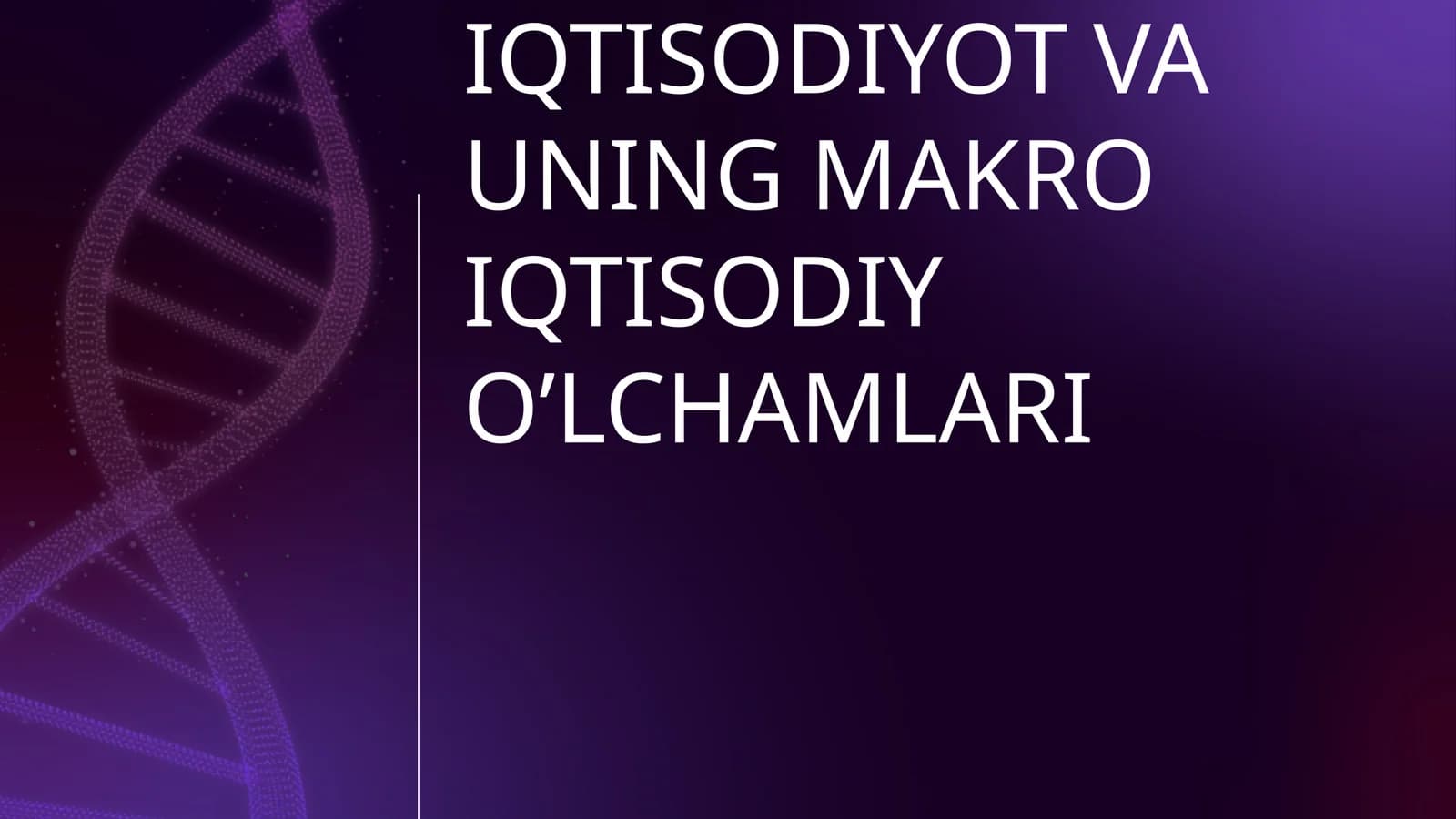 MILLIY IQTISODIYOT VA UNING MAKRO IQTISODIY O’LCHAMLARI