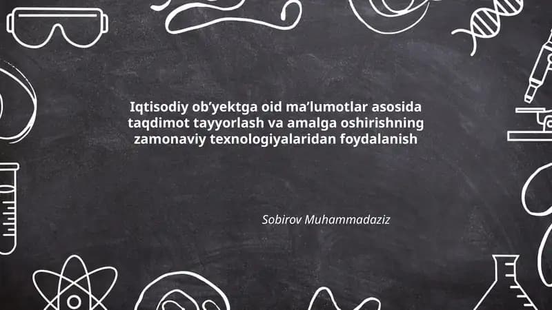 Iqtisodiy ob’yektga oid ma’lumotlar asosida taqdimot tayyorlash va amalga oshirishning zamonaviy texnologiyalaridan foydalanish