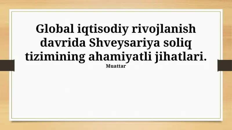Global iqtisodiy rivojlanish davrida Shveysariya soliq tizimining ahamiyatli jihatlari