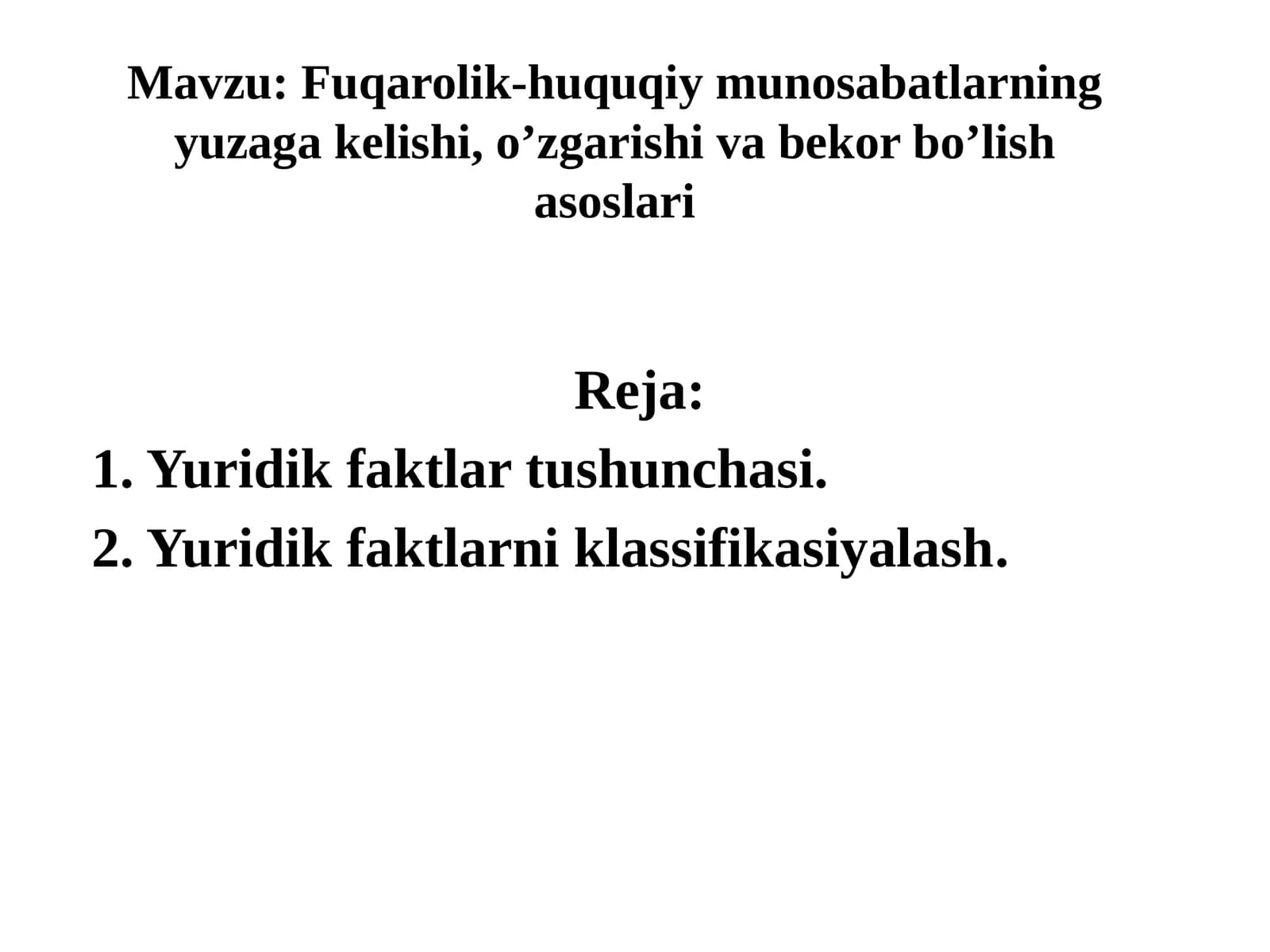 Fuqarolik-huquqiy munosabatlarning yuzaga kelishi, o’zgarishi va bekor bo’lish asoslari