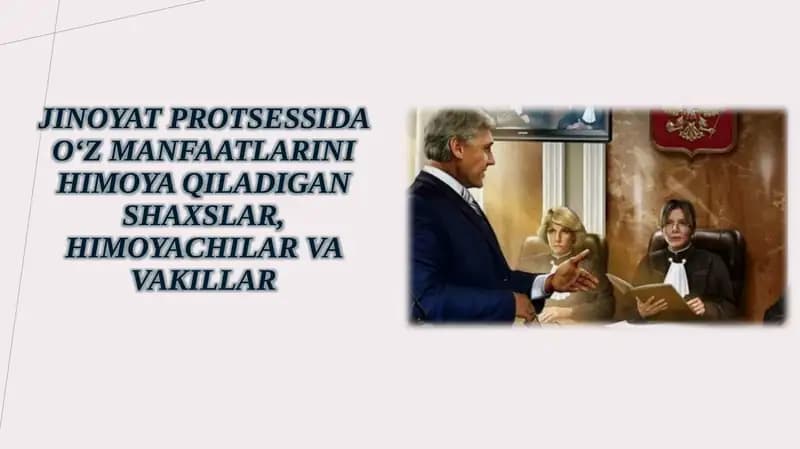 Jinoyatprotsessi o‘zmanfaatlarini himoya qiladigan shaxslar, himoyachilar va vakillar
