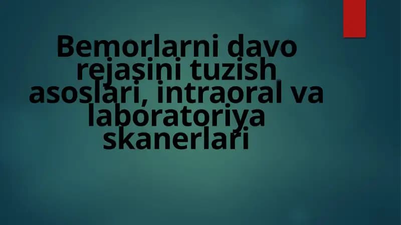 Bemorlarni davo rejasini tuzish asoslari, intraoral va laboratoriya skanerlari