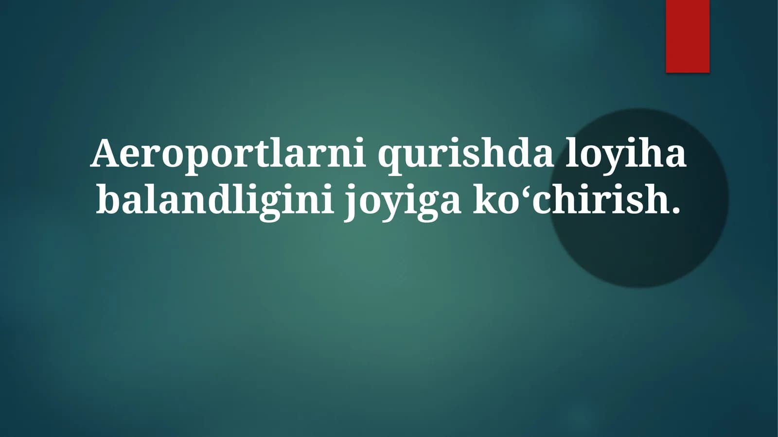 Aeroportlarni qurishdagi loyihabalandligini joyiga koʻchirish