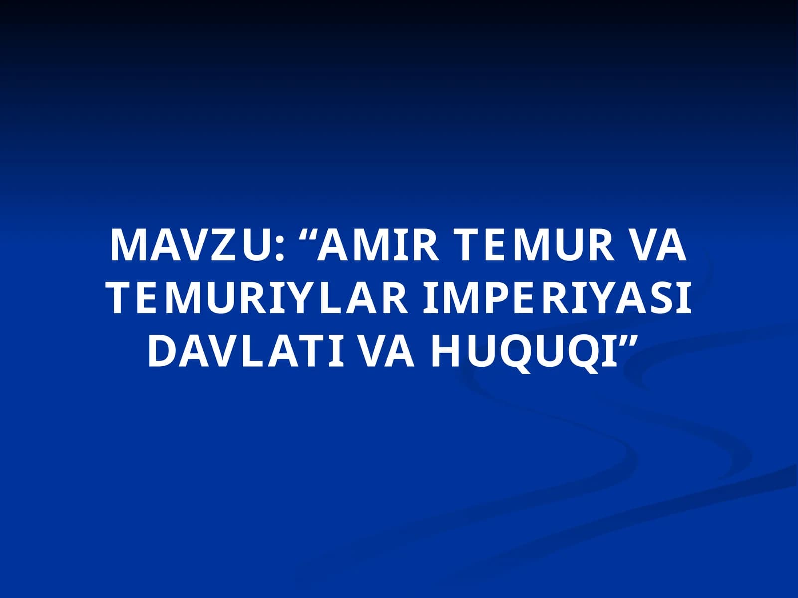AMIR TEMUR VA TEMURIYLARIMPERIYASI DAVLATI VA HUQUQI